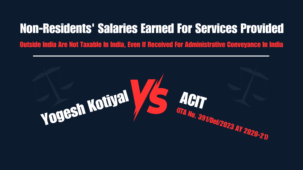 Non-Residents Salaries Earned For Services Provided Outside India