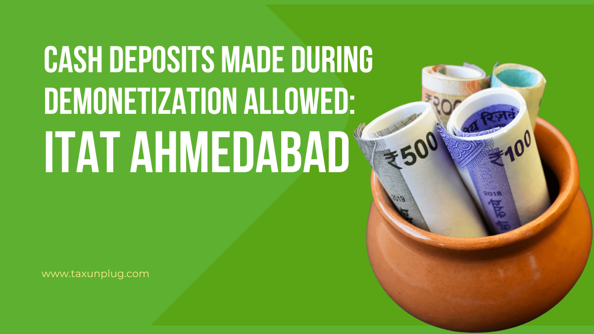 Cash deposits made during demonetization allowed