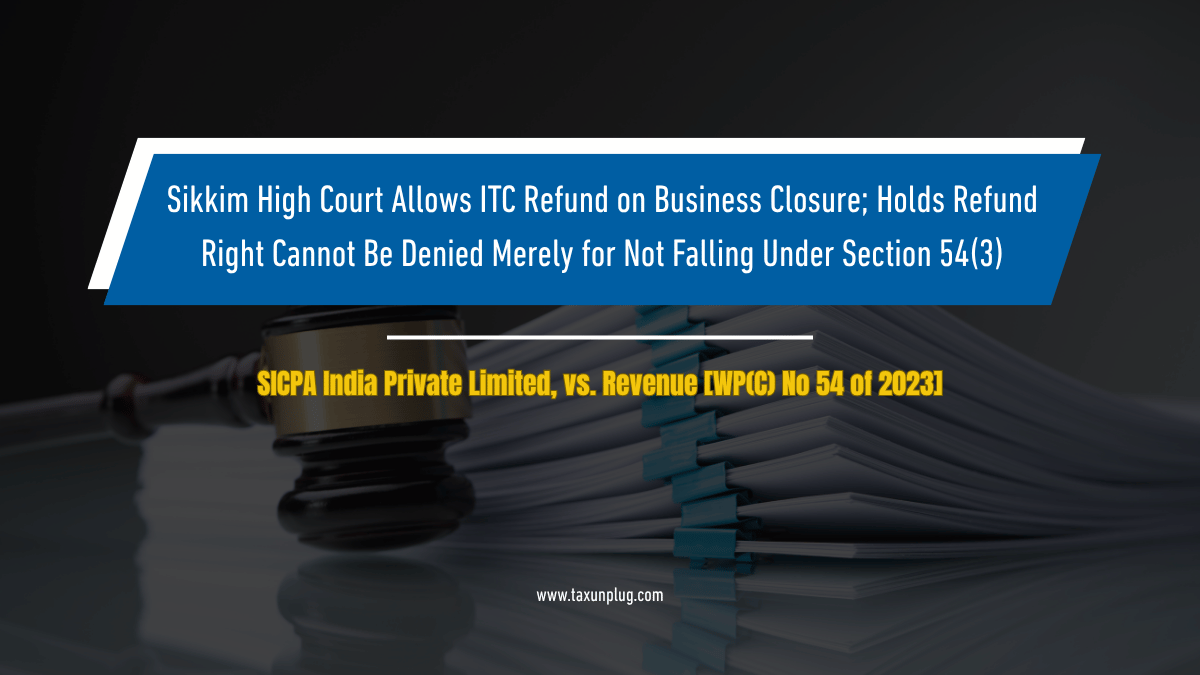 Sikkim High Court Allows ITC Refund