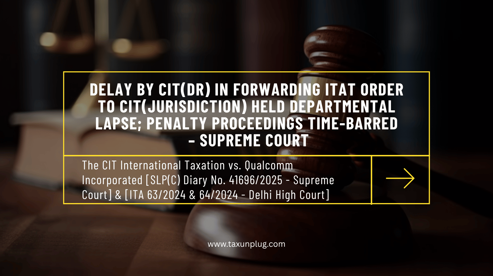 Delay by CIT(DR) in forwarding ITAT order to CIT(Jurisdiction) held departmental lapse; penalty proceedings time-barred – Supreme Court