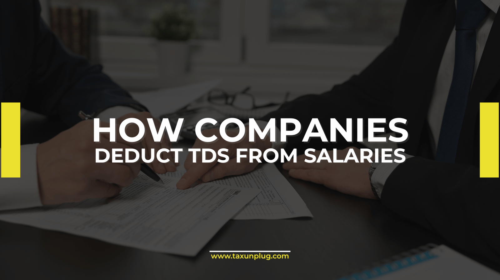 How Companies Deduct TDS from Salaries | TaxUnplug