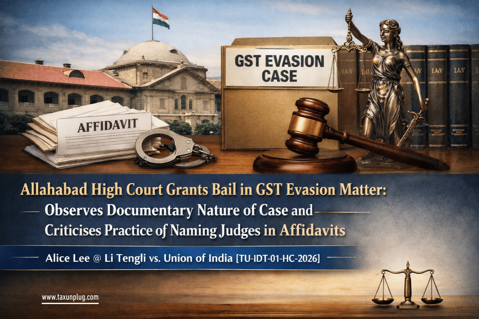 Allahabad High Court Grants Bail in GST Evasion Case -TaxUnplug