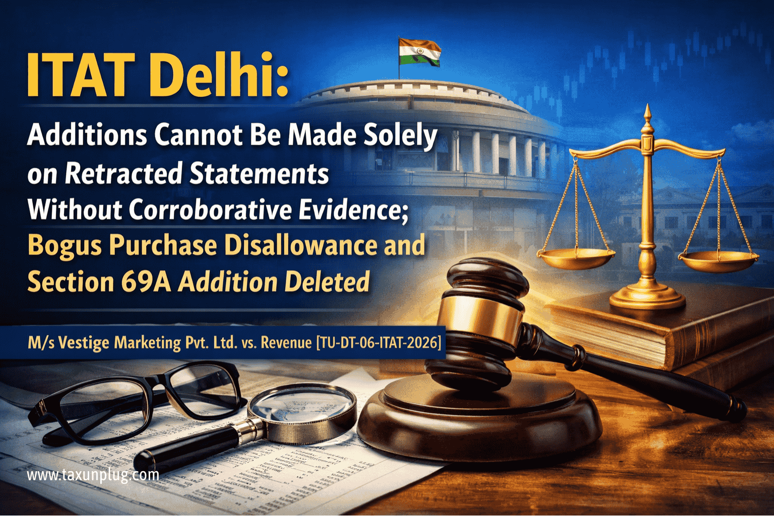 ITAT Delhi: Additions Cannot Be Made Solely on Retracted Statements Without Corroborative Evidence; Bogus Purchase Disallowance and Section 69A Addition Deleted