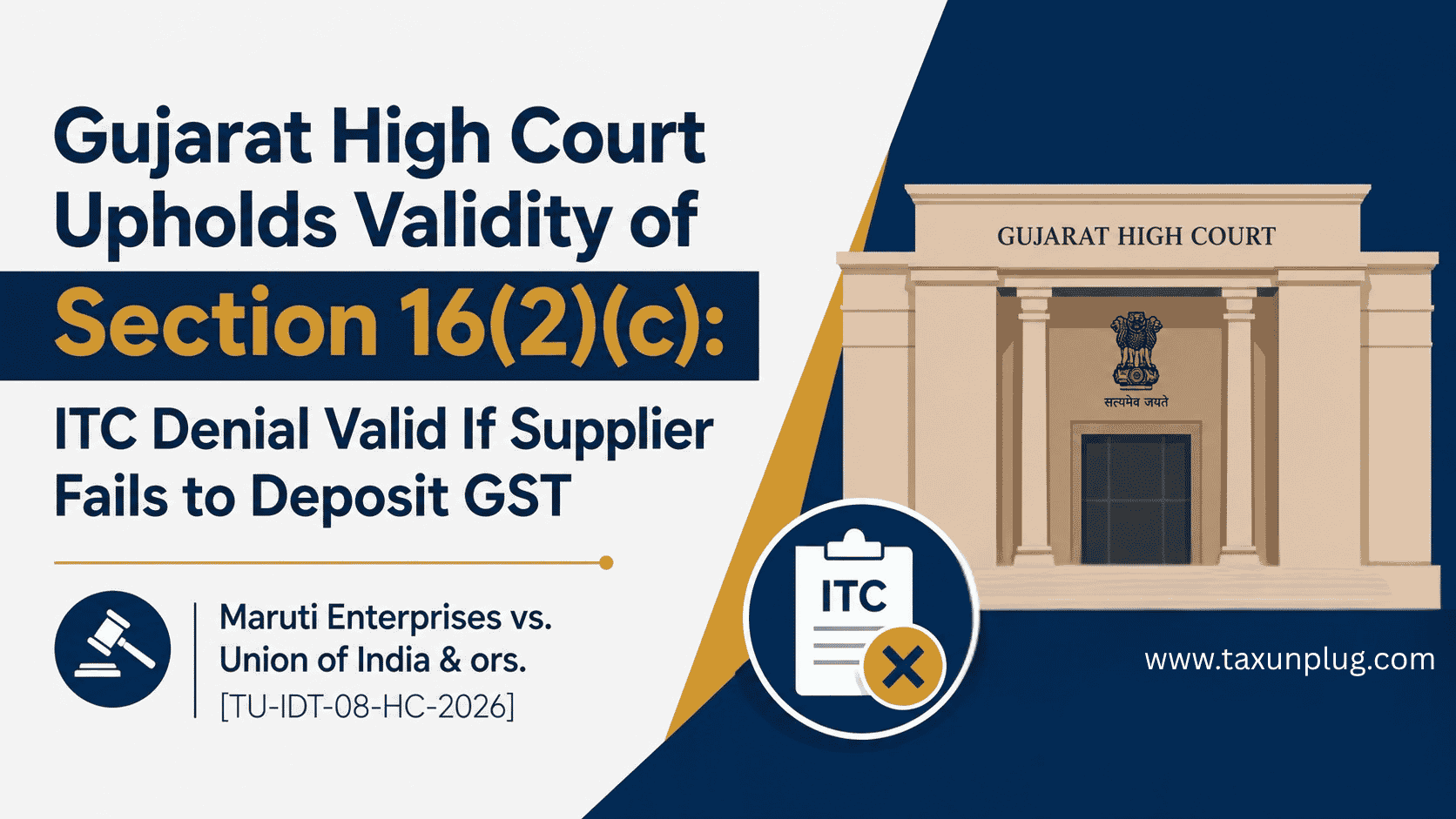 Gujarat High Court Upholds Validity of Section 16(2)(c): ITC Denial Valid If Supplier Fails to Deposit GST