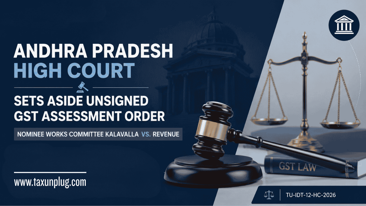 Andhra Pradesh High Court Sets Aside Unsigned GST Assessment Order